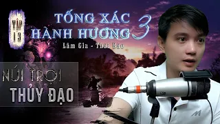 Tập 13: Núi Trọi - Thủy Đạo | Thiên 3 Tống Xác Hành Hương | Đất Đồng Radio - Truyện ma Nguyễn Huy kể