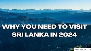 Why you need to visit Sri Lanka in 2024