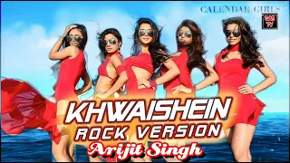 Khwaishein (Rock Version) - Arijit Singh, Armaan Malik | Calendar Girls | Das TV