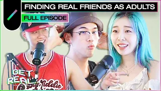 Finding Real Friends as Adults w/ Ashley Choi, BM (KARD), and Peniel (BTOB) I GET REAL Ep. #6