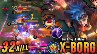 32 Kills!! X Borg Burn All The Enemies to Ashes!! - Build Top 1 Global X Borg ~ MLBB