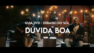 DÚVIDA BOA - GUIA DVD - Debaixo do Sol