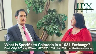 What Is Specific to Colorado in a 1031 Exchange? Danita Vigil & Tracey Wilson IPX1031