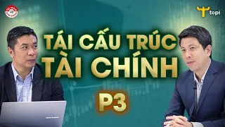 NIỀM TIN TRÊN THỊ TRƯỜNG TÀI CHÍNH, Tái cấu trúc nền kinh tế (P3)