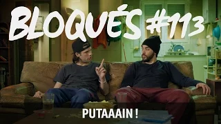 Bloqués #113 – Putaaain !