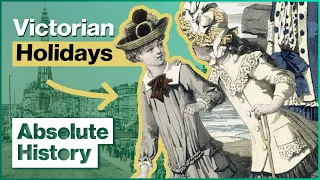 Victorian Seaside Holidays | How The Victorians Built Britain | Absolute History