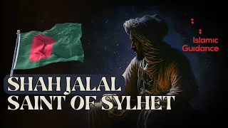 Shah Jalal (R) – The Saint Of Sylhet, Bangladesh