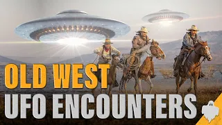 UFO & Alien Encounters of the Old West (The True Story of Cowboys & Aliens)