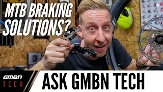 Mountain Bike Brake Solutions? | Ask GMBN Tech