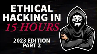 Ethical Hacking in 15 Hours - 2023 Edition - Learn to Hack! (Part 2)