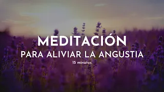 Meditación para ALIVIAR la ANGUSTIA y CALMAR la ANSIEDAD 🌺 15 minutos Gabriela Litschi