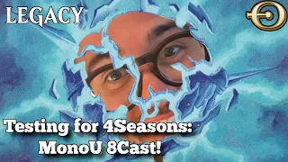 Testing for 4Seasons: MonoU 8Cast! | Legacy | MTGO