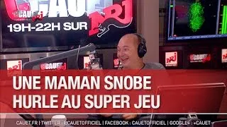 Une maman snobe hurle au Super Jeu - C’Cauet sur NRJ