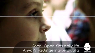 Soon. Open Kids daily life | Anya - Vika - Angelina - Lera - Julia