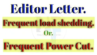 Letter to Editor For Frequent Load-shedding / Power Cut. // Frequent load shedding in your Locality.