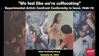 [Lecture] 'Experimental Artists Confront Conformity in Seoul, 1968-70' by Matt VanVolkenburg