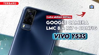 Terbaru 🔥 Cara Paling Mudah Install Gcam LMC 8.4 R17 Vivo Y53s - Google Camera Vivo Y53s