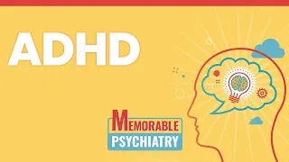 Attention Deficit Hyperactivity Disorder (ADHD) Mnemonics (Memorable Psychiatry Lecture)