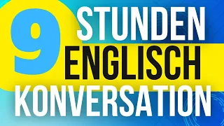 9 Stunden Englisch Konversation üben ||| Lernen Sie Englisch langsam und einfach