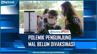 Polemik Pengunjung Mal Belum Divaksinasi Wajib PCR dan Antigen