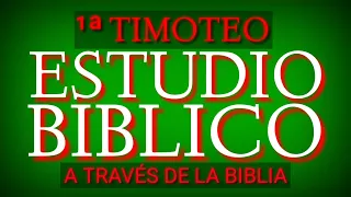 V#7) 1 TIMOTEO 3:1-8. A TRAVÉS DE LA BIBLIA, SAMUEL MONTOYA, J VERNON MCGEE, ESTUDIO BÍBLICO.