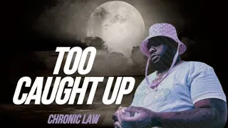 Chronic Law - Too Caught Up (Official Audio)