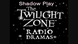 The Twilight Zone Radio Dramas~ Shadow play