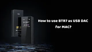 How to use BTR7 as USB DAC for MAC?