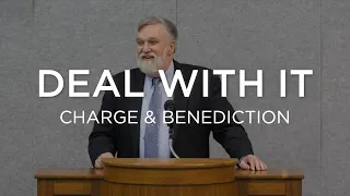 Deal With It | Douglas Wilson (Charge & Benediction)