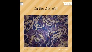 On the City Wall – Rudyard Kipling (Full Classic Audiobook)