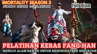 PELATIHAN KERAS FANG HAN #immortality SEASON 3 EPISODE 1-3 SUB INDO