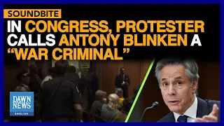 In Congress, Protester Calls Antony Blinken A “War Criminal” | Dawn News English