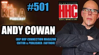 ANDY COWAN (HIP HOP CONNECTION MAGAZINE EDITOR & PUBLISHER /AUTHOR) // KILLA KELA PODCAST # 501