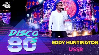 Eddy Huntington - U.S.S.R. (Disco of the 80's Festival, Russia, 2016)