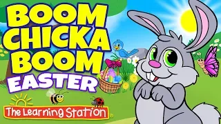 Boom Chicka Boom 🐰 Easter Songs for Kids 🐰 Best Kids Songs 🐰 The Learning Station