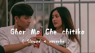 Ghar Ma Che Chitika ( slowed + reverbe ) S I o w e d Nepal