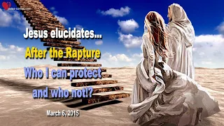 After the Rapture... Who I can protect and who not ❤️ Love Letter from Jesus Christ