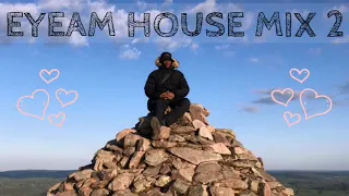 EYEAM HOUSE MIX 2 (Funky, Tribal, Deep & Soulful)
