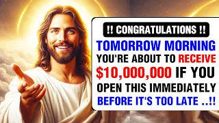 !! CONGRATULATIONS !! TOMORROW MORNING YOU'RE ABOUT TO RECEIVE.... | God Message Today | God Says