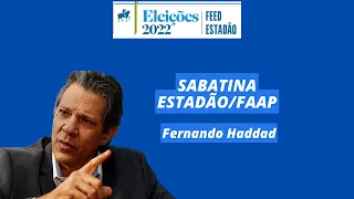 Sabatina Estadão/ FAAP - Fernando Haddad