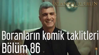 İstanbullu Gelin 86. Bölüm - Boranların Komik Taklitleri