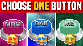 Choose One Button! : MOM , DAD or ME Edition 💙❤️🤍