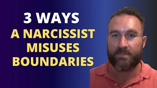 3 Ways A Narcissist Misuses Boundaries