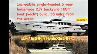 WORLDS LARGEST Homemade backyard boat, yacht build by one man from concept to completion in 5 years.