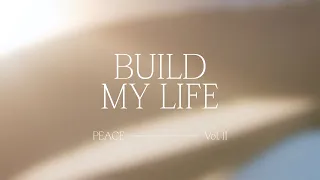 Build My Life - Bethel Music feat. Pat Barrett | Peace, Vol II