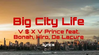 Big City Life-V $ X V PRINCE feat. Bonah, Hiro, De Lacure (Naraxate muz