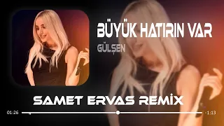 Gülşen - Büyük Hatırın Var ( Samet Ervas Remix )