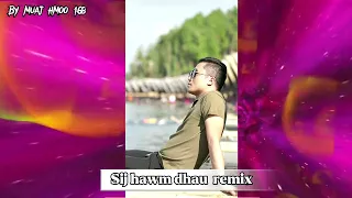 Sij hawm dhau remix