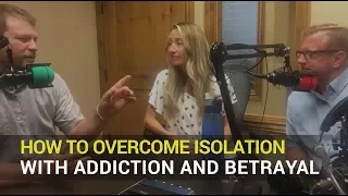 Betrayal Trauma & Addiction Recovery: How to Overcome Isolation
