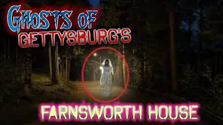 Gettysburg FARNSWORTH Haunted Historical HOUSE